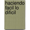 Haciendo Facil Lo Dificil door David Sola