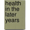 Health in the Later Years door Rebecca L. Ferrini