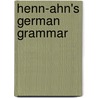 Henn-Ahn's German Grammar by Johann Franz Ahn