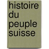 Histoire Du Peuple Suisse door Karl D�Ndliker
