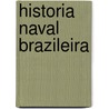 Historia Naval Brazileira door Theotonio Meirelles da Silva