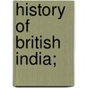 History of British India; by James Mill