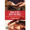 How To Get Into The Bible by Stephen M. Miller