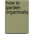 How to Garden Organically