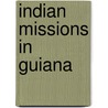 Indian Missions In Guiana door W. H. Brett