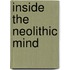 Inside The Neolithic Mind
