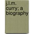 J.L.M. Curry; A Biography