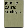 John Le Carre: Smiley's.. by John Le Carré