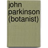 John Parkinson (botanist) by Ronald Cohn