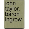 John Taylor, Baron Ingrow door Ronald Cohn