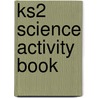 Ks2 Science Activity Book by William Merrick