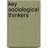 Key Sociological Thinkers by Rob Stones