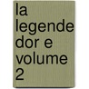 La Legende Dor E Volume 2 door de Voragine Jacobus