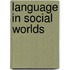 Language In Social Worlds