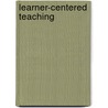 Learner-Centered Teaching by Maryellen Weimer