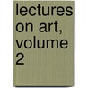 Lectures on Art, Volume 2 by Hippolyte Taine