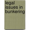 Legal Issues in Bunkering by Trevor Harrison