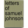 Letters of Samuel Johnson by Samuel Johnson