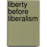 Liberty Before Liberalism door Quentin Skinner