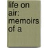 Life On Air: Memoirs Of A
