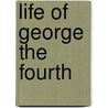 Life of George the Fourth door Percy Hetherington Fitzgerald