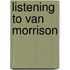 Listening to Van Morrison