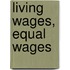 Living Wages, Equal Wages
