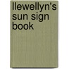 Llewellyn's Sun Sign Book door Various Contributors