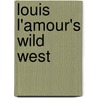 Louis L'Amour's Wild West door Bruce Wexler