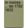 M Moires ... De 1792 1832 door Auguste Fr�D�Ric L. Viesse De Marmont