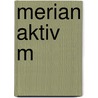 Merian Aktiv M by Sabine Müller
