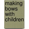 Making Bows with Children by Wulf Hein