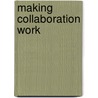 Making Collaboration Work door Steven Lewis Yaffee