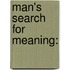 Man's Search For Meaning: