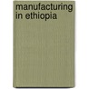 Manufacturing in Ethiopia door Ronald Cohn