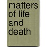 Matters of Life and Death by John Cairns