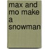 Max and Mo Make a Snowman