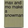 Max and Mo Make a Snowman by Patricia Lakin