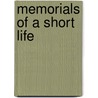 Memorials of a Short Life door George Forrest Browne