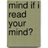 Mind If I Read Your Mind?