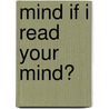 Mind If I Read Your Mind? by Lin Oliver