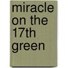 Miracle On The 17Th Green by Peter de Jonge