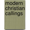 Modern Christian Callings door Irving Francis Wood