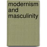 Modernism and Masculinity door Gerald Izenburg