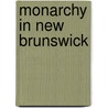 Monarchy in New Brunswick door Ronald Cohn