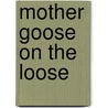 Mother Goose On The Loose door Betsy Diamant-Cohen