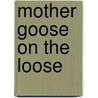 Mother Goose On The Loose by Betsy Diamant-Cohen