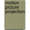 Motion Picture Projection door Thomas O'Conor Sloane