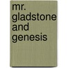 Mr. Gladstone And Genesis door Thomas Henry Huxley