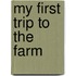 My First Trip To The Farm